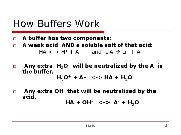 How Buffers Work o o A buffer has two components: A weak acid AND