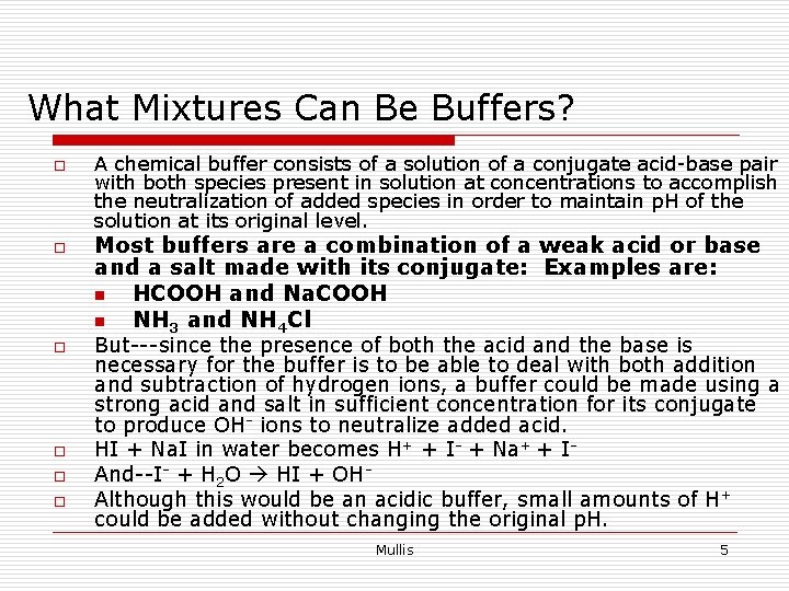 What Mixtures Can Be Buffers? o o o A chemical buffer consists of a