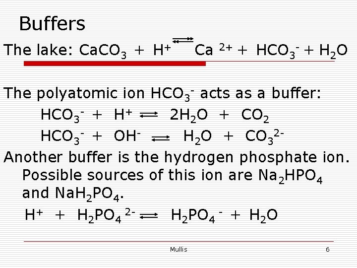 Buffers The lake: Ca. CO 3 + H+ Ca 2+ + HCO 3 -
