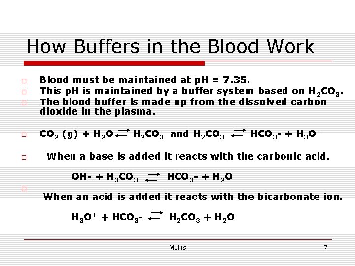 How Buffers in the Blood Work o o o Blood must be maintained at