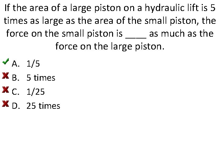 If the area of a large piston on a hydraulic lift is 5 times