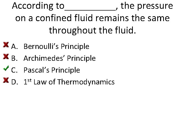 According to_____, the pressure on a confined fluid remains the same throughout the fluid.
