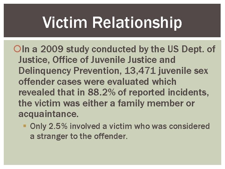 Victim Relationship In a 2009 study conducted by the US Dept. of Justice, Office