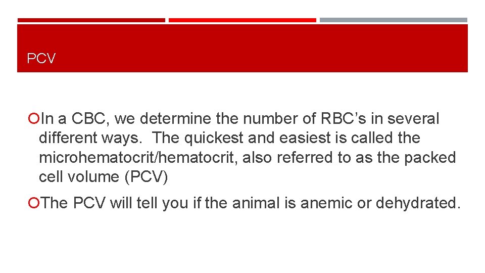 PCV In a CBC, we determine the number of RBC’s in several different ways.
