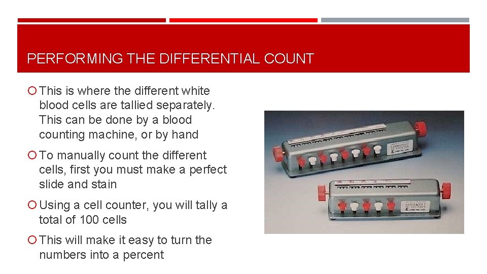 PERFORMING THE DIFFERENTIAL COUNT This is where the different white blood cells are tallied