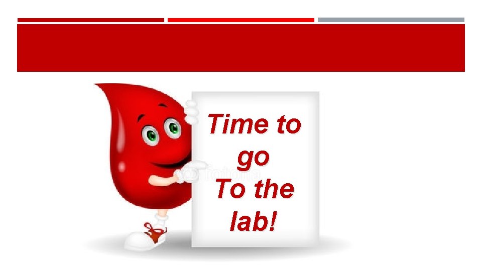 Time to go To the lab! 