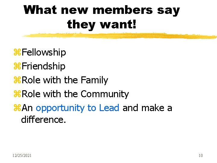 What new members say they want! z. Fellowship z. Friendship z. Role with the