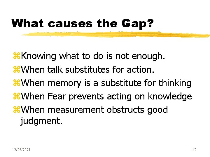 What causes the Gap? z. Knowing what to do is not enough. z. When