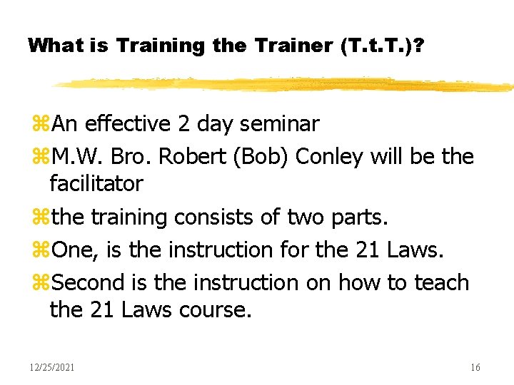 What is Training the Trainer (T. t. T. )? z. An effective 2 day