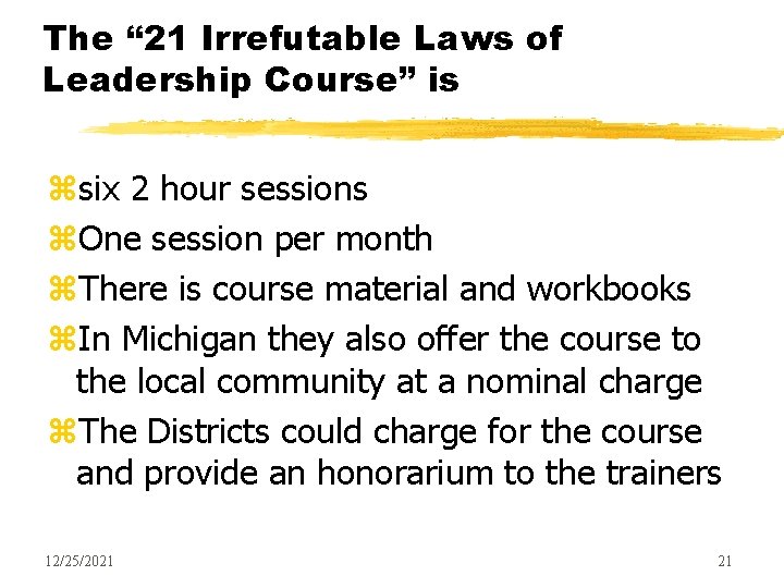 The “ 21 Irrefutable Laws of Leadership Course” is zsix 2 hour sessions z.