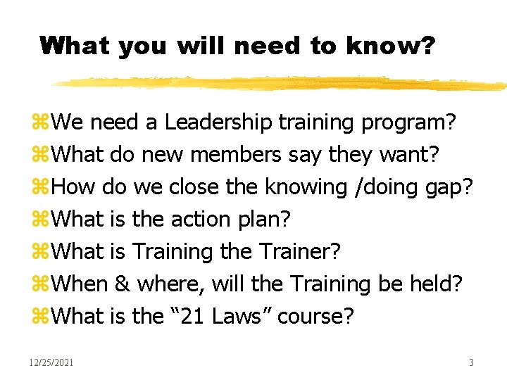 What you will need to know? z. We need a Leadership training program? z.