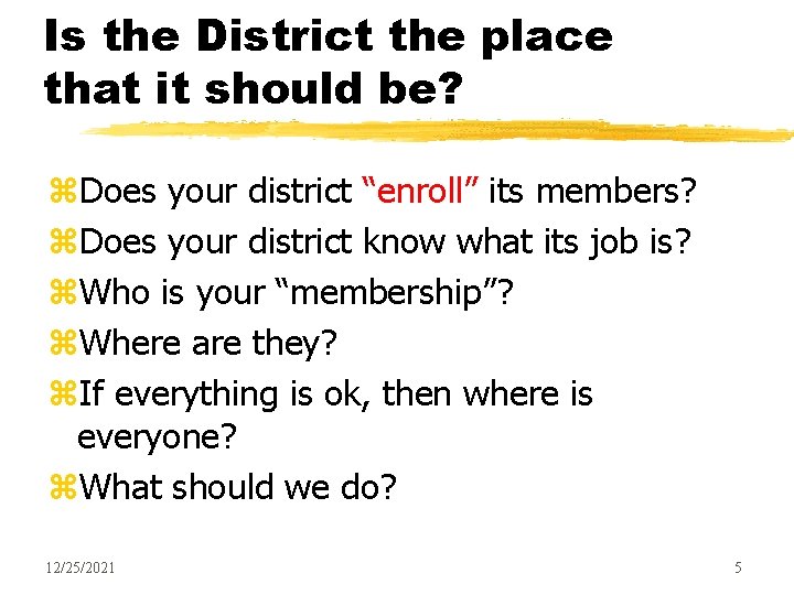 Is the District the place that it should be? z. Does your district “enroll”