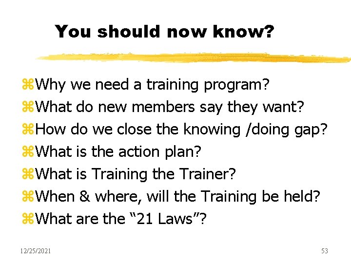 You should now know? z. Why we need a training program? z. What do