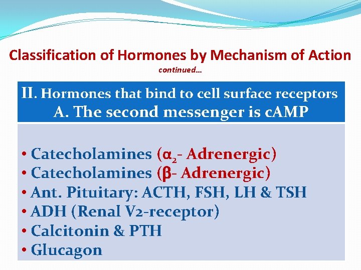 Classification of Hormones by Mechanism of Action continued… II. Hormones that bind to cell