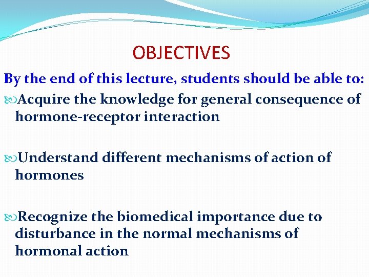 OBJECTIVES By the end of this lecture, students should be able to: Acquire the