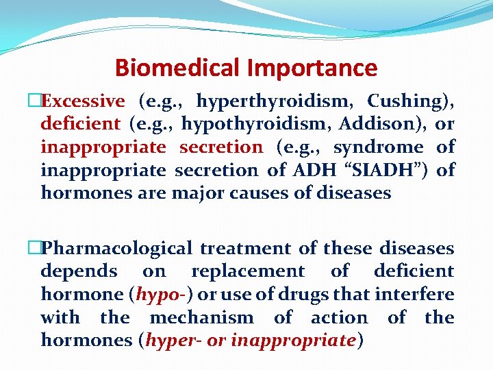 Biomedical Importance �Excessive (e. g. , hyperthyroidism, Cushing), deficient (e. g. , hypothyroidism, Addison),