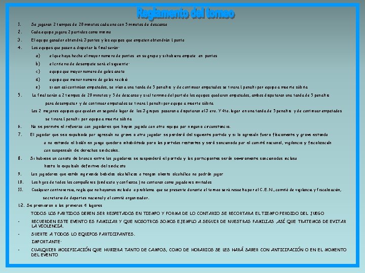 1. Se jugaran 2 tiempos de 20 minutos cada uno con 5 minutos de