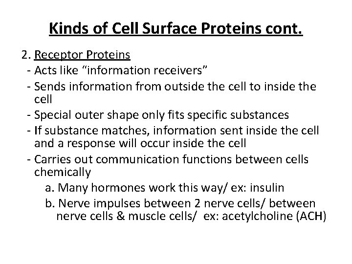 Kinds of Cell Surface Proteins cont. 2. Receptor Proteins - Acts like “information receivers”