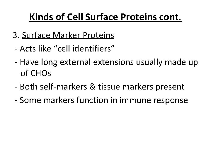 Kinds of Cell Surface Proteins cont. 3. Surface Marker Proteins - Acts like “cell