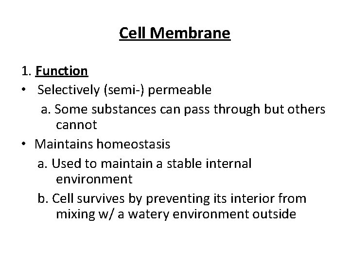 Cell Membrane 1. Function • Selectively (semi-) permeable a. Some substances can pass through