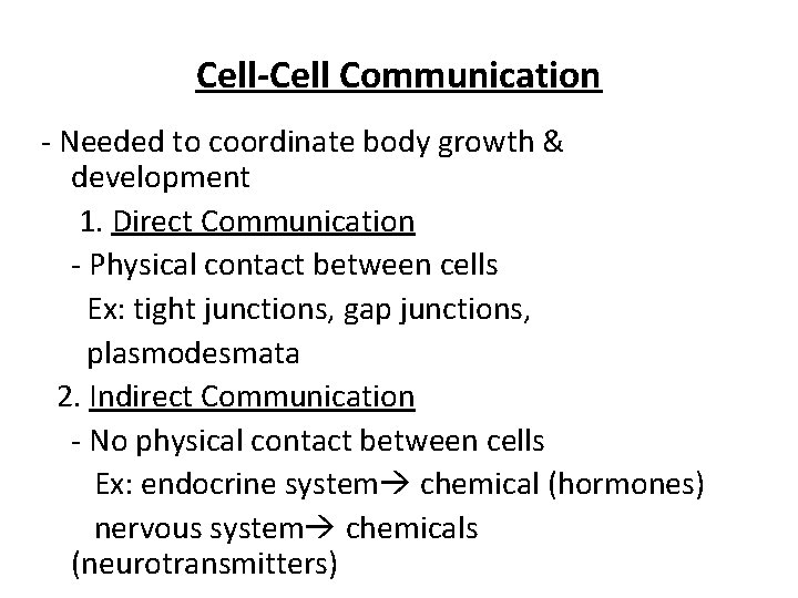 Cell-Cell Communication - Needed to coordinate body growth & development 1. Direct Communication -
