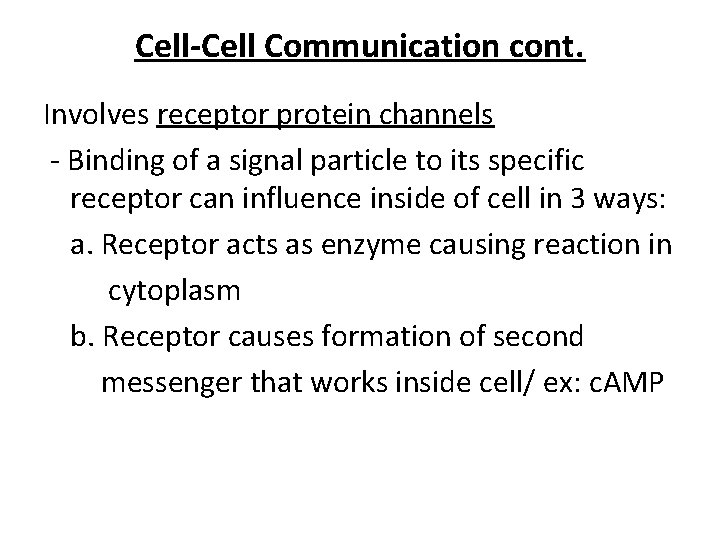 Cell-Cell Communication cont. Involves receptor protein channels - Binding of a signal particle to