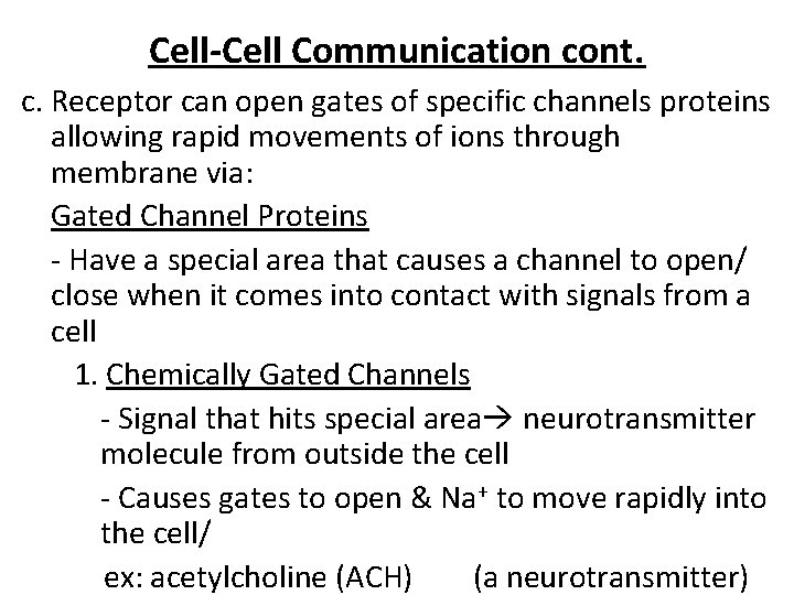 Cell-Cell Communication cont. c. Receptor can open gates of specific channels proteins allowing rapid