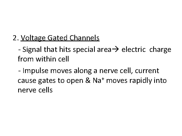 2. Voltage Gated Channels - Signal that hits special area electric charge from within