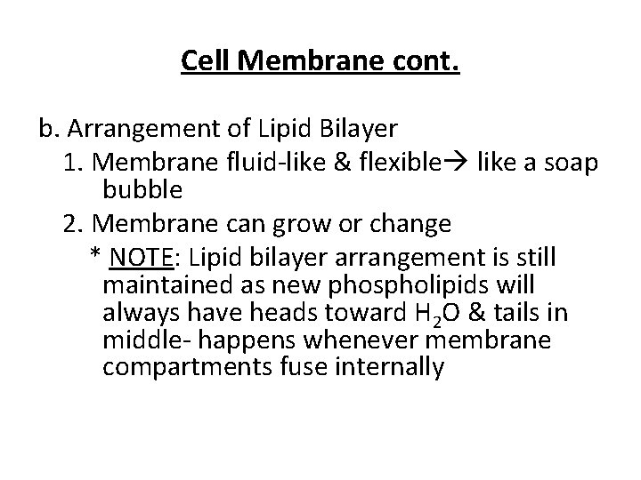 Cell Membrane cont. b. Arrangement of Lipid Bilayer 1. Membrane fluid-like & flexible like