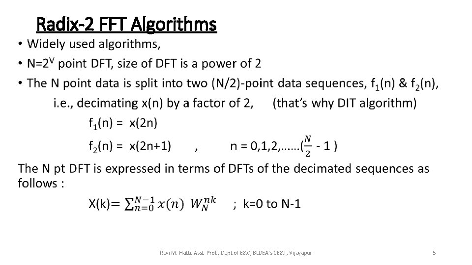 Radix-2 FFT Algorithms • Ravi M. Hatti, Asst. Prof. , Dept of E&C, BLDEA’s