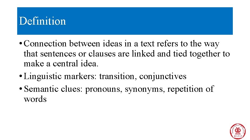 Definition • Connection between ideas in a text refers to the way that sentences