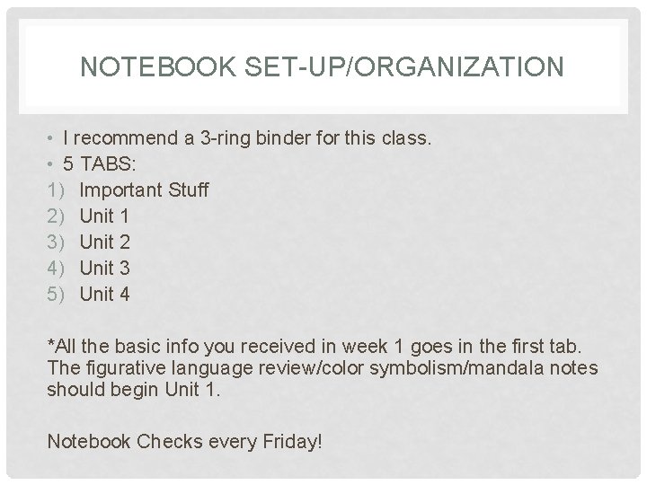 NOTEBOOK SET-UP/ORGANIZATION • I recommend a 3 -ring binder for this class. • 5