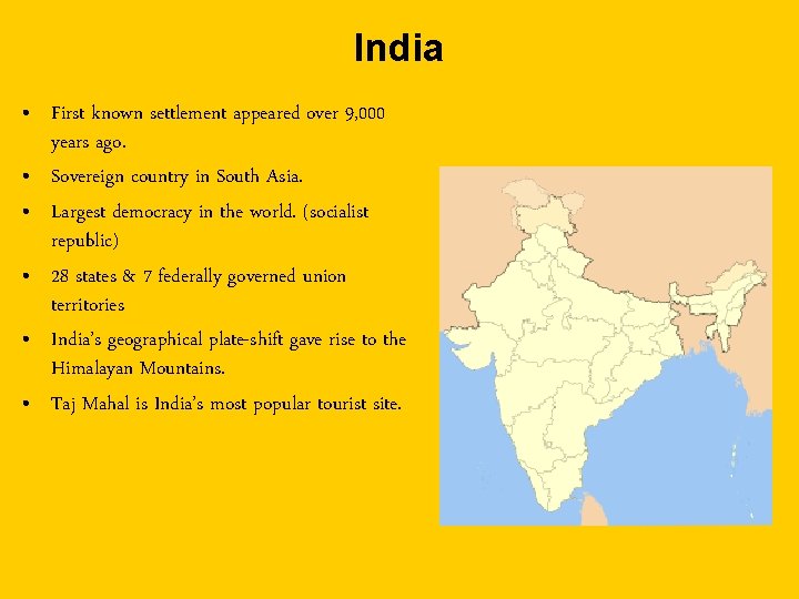 India • First known settlement appeared over 9, 000 years ago. • Sovereign country