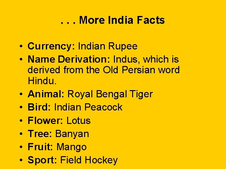 . . . More India Facts • Currency: Indian Rupee • Name Derivation: Indus,