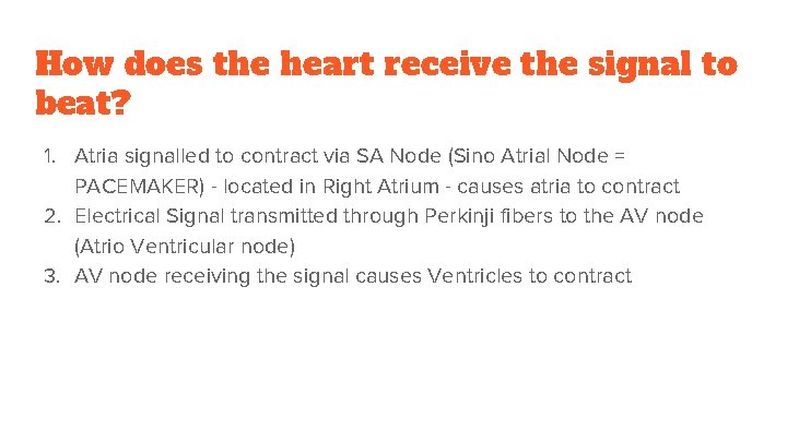 How does the heart receive the signal to beat? 1. Atria signalled to contract