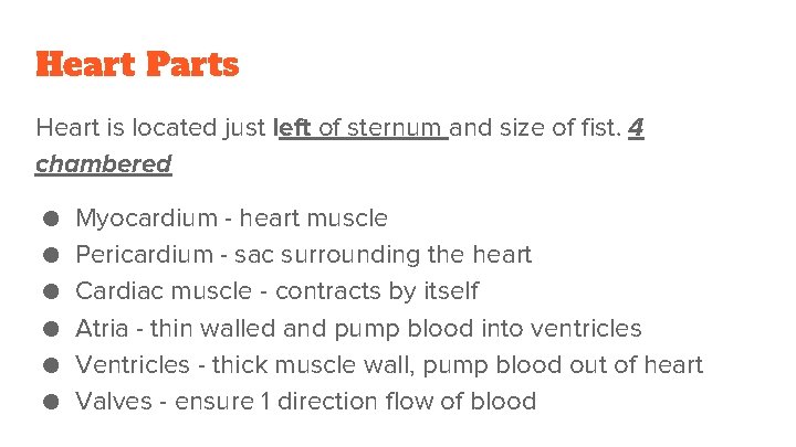 Heart Parts Heart is located just left of sternum and size of fist. 4