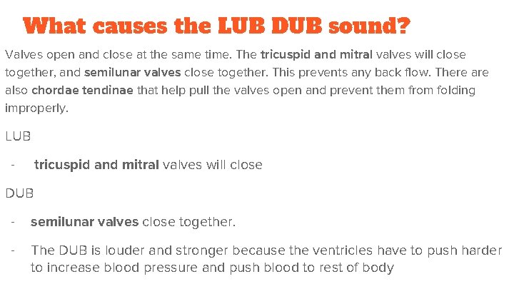 What causes the LUB DUB sound? Valves open and close at the same time.