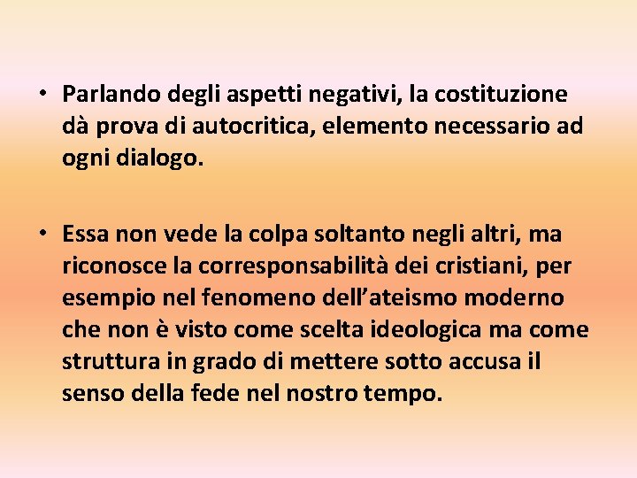  • Parlando degli aspetti negativi, la costituzione dà prova di autocritica, elemento necessario