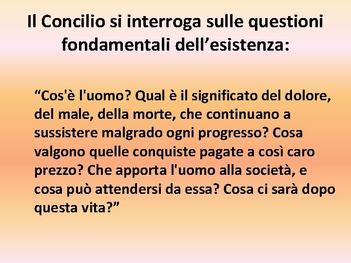 Il Concilio si interroga sulle questioni fondamentali dell’esistenza: “Cos'è l'uomo? Qual è il significato