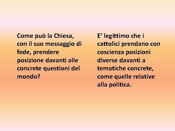 Come può la Chiesa, con il suo messaggio di fede, prendere posizione davanti alle