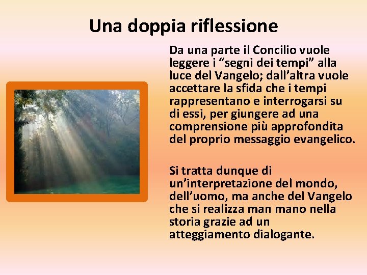 Una doppia riflessione Da una parte il Concilio vuole leggere i “segni dei tempi”