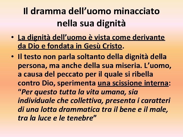 Il dramma dell’uomo minacciato nella sua dignità • La dignità dell’uomo è vista come