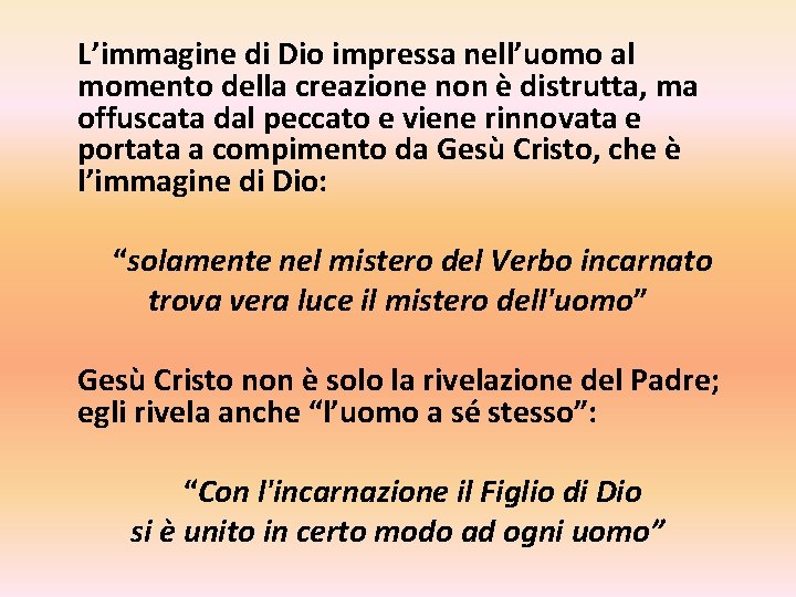 L’immagine di Dio impressa nell’uomo al momento della creazione non è distrutta, ma offuscata