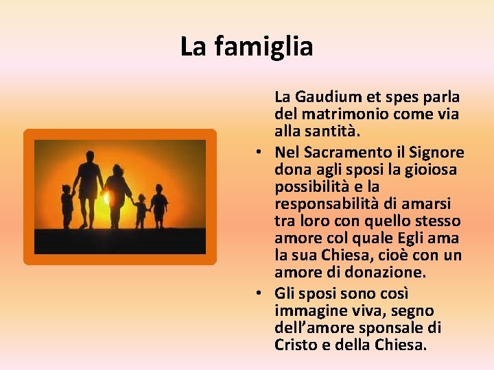 La famiglia La Gaudium et spes parla del matrimonio come via alla santità. •