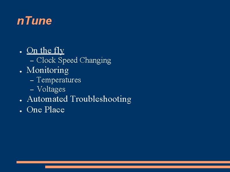 n. Tune ● On the fly – ● Monitoring – – ● ● Clock