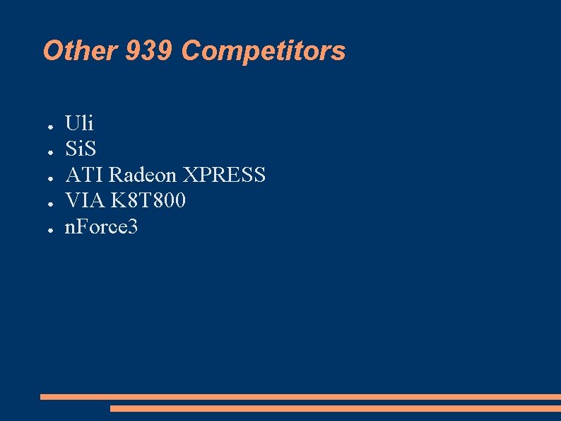 Other 939 Competitors ● ● ● Uli Si. S ATI Radeon XPRESS VIA K