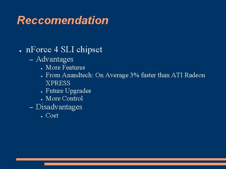 Reccomendation ● n. Force 4 SLI chipset – Advantages ● ● – More Features