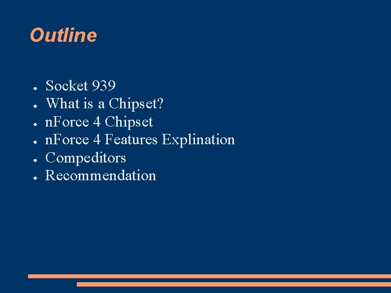 Outline ● ● ● Socket 939 What is a Chipset? n. Force 4 Chipset