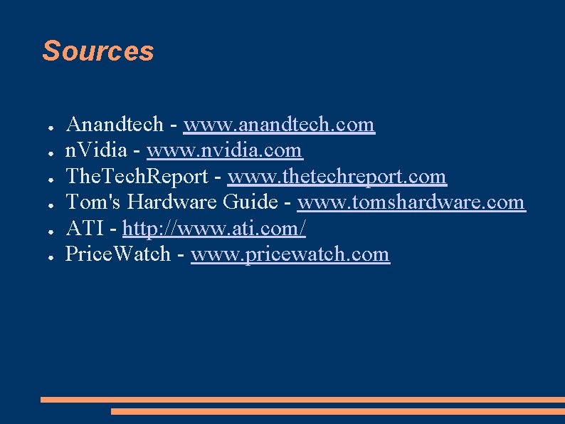 Sources ● ● ● Anandtech - www. anandtech. com n. Vidia - www. nvidia.