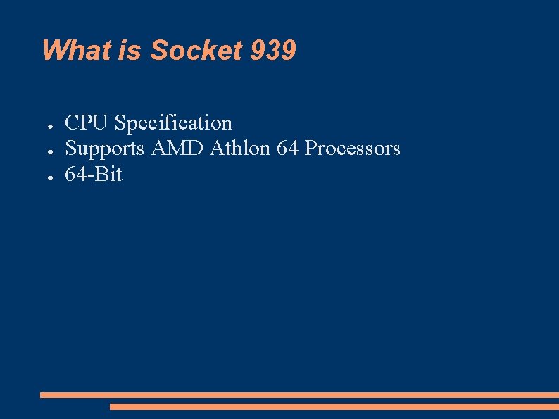 What is Socket 939 ● ● ● CPU Specification Supports AMD Athlon 64 Processors